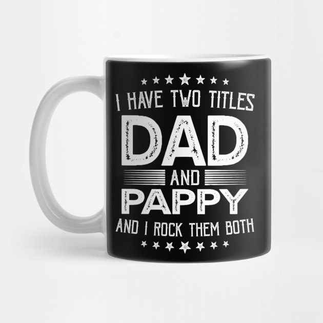 I have two titles Dad and Pappy Funny Gifts Fathers Day by Whataboutyou Cloth